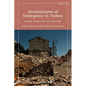 Architectures of Emergency in Turkey: Heritage, Displacement and Catastrophe - Paperback