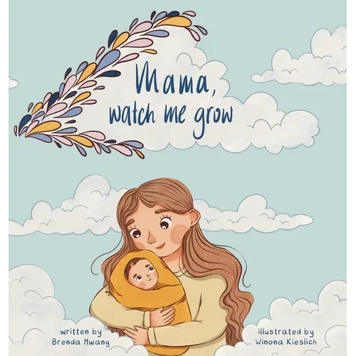 Mama, Watch Me Grow - Hardcover