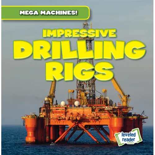 Impressive Drilling Rigs - Library Binding