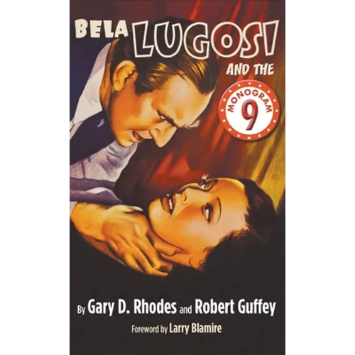 Bela Lugosi and the Monogram Nine (hardback) - Hardcover