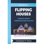 The Book on Flipping Houses: A Beginner's Guide to Profitable Real Estate Investment - Paperback