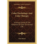 Color Psychology and Color Therapy: A Factual Study of the Influence of Color on Human Life - Paperback