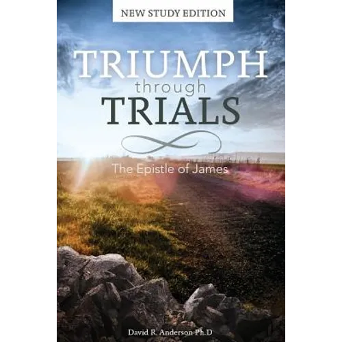 Triumph Through Trials: New Study Edition: The Epistle of James - Paperback