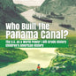 Who Built the The Panama Canal? The U.S. as a World Power 6th Grade History Children's American History - Paperback