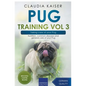 Pug Training Vol 3 - Taking Care of Your Pug: Nutrition, Common Diseases and General Care of Your Pug - Paperback