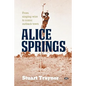 Alice Springs: From singing wire to iconic outback town - Paperback
