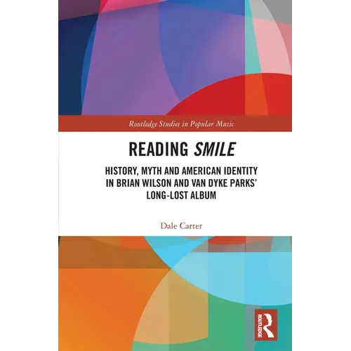 Reading Smile: History, Myth and American Identity in Brian Wilson and Van Dyke Parks' Long-Lost Album - Paperback