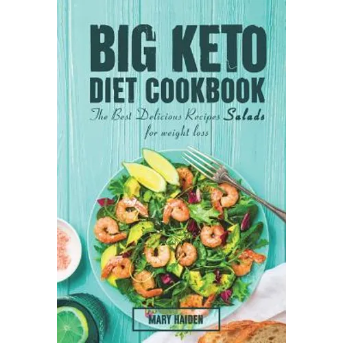 The Big Keto Diet Cookbook: the Best Delicious Recipes Salads for weight loss - Paperback