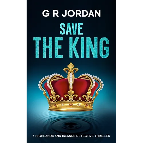 Save The King: A Highlands and Islands Detective Thriller - Paperback