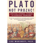 Plato, Not Prozac!: Applying Eternal Wisdom to Everyday Problems - Paperback