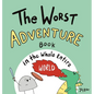 The Worst Adventure Book in the Whole Entire World - Hardcover
