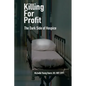 Killing For Profit: The Dark Side of Hospice - Paperback