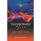 Transformed by Fire: Refined by the Power of the Holy Spirit - Paperback