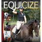 Equicize: Progressive, Mounted Exercises That Improve Cardiovascular and Muscular Fitness for Everyday Riders of All Levels - Hardcover
