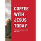 Coffee with Jesus Today: installment next one Coffee with Jesus - Hardcover