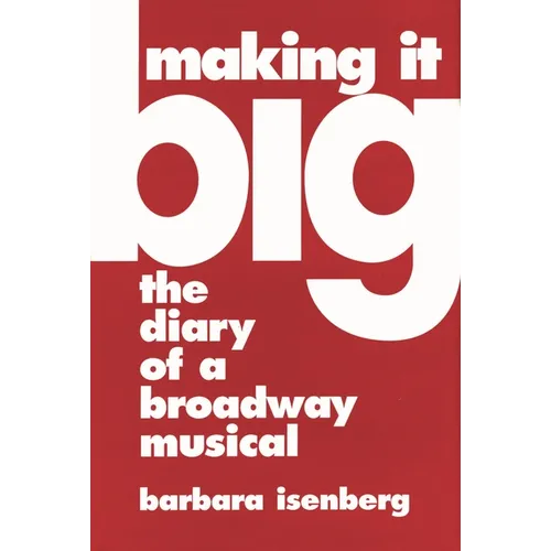 Making It Big: The Diary of a Broadway Musical - Hardcover