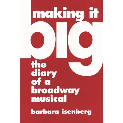 Making It Big: The Diary of a Broadway Musical - Hardcover
