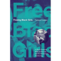 Freeing Black Girls: A Black Feminist Bible on Racism and Revolutionary Mothering - Paperback