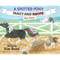 A Spotted Pony Fancy and Not Fancy - Hardcover