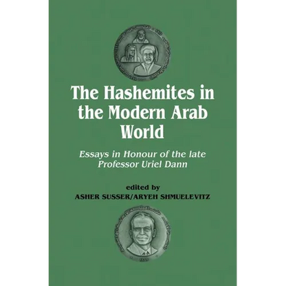 The Hashemites in the Modern Arab World: Essays in Honour of the Late Professor Uriel Dann - Paperback
