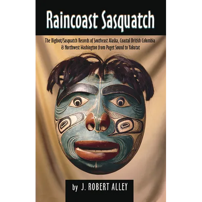 Raincoast Sasquatch: Bigfoot/Sasquatch Evidence from Indian Lore - Paperback