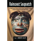 Raincoast Sasquatch: Bigfoot/Sasquatch Evidence from Indian Lore - Paperback