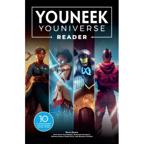 The Youneek Youniverse Reader: 10 Years of Award-Winning African-Inspired Fantasy Stories - Paperback