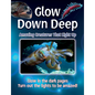 Glow Down Deep: Amazing Creatures That Light Up - Hardcover