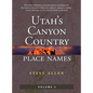Utah's Canyon Country Place Names, Vol. 2 - Hardcover