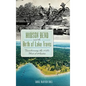 Hudson Bend and the Birth of Lake Travis: Transforming the Hills West of Austin - Hardcover