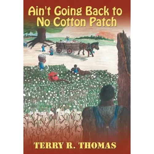 Ain't Going Back to No Cotton Patch - Hardcover