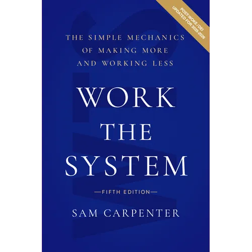 Work the System: The Simple Mechanics of Making More and Working Less - Hardcover