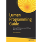 Lumen Programming Guide: Writing PHP Microservices, Rest and Web Service APIs - Paperback
