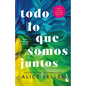 Todo Lo Que Somos Juntos (Deja Que Ocurra 2) / All That We Are Together (Let It Be Book 2) - Paperback