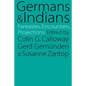 Germans and Indians: Fantasies, Encounters, Projections - Paperback