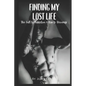 Finding My Lost Life: The Fall to Addiction & Rise to Recovery - Paperback