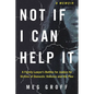 Not If I Can Help It: A Family Lawyer's Battles for Justice for Victims of Domestic Violence and the Poor - Paperback