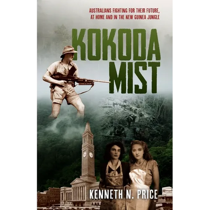 Kokoda Mist: Australians fighting for their future, at home and in the New Guinea jungle - Paperback