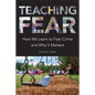 Teaching Fear: How We Learn to Fear Crime and Why It Matters - Hardcover