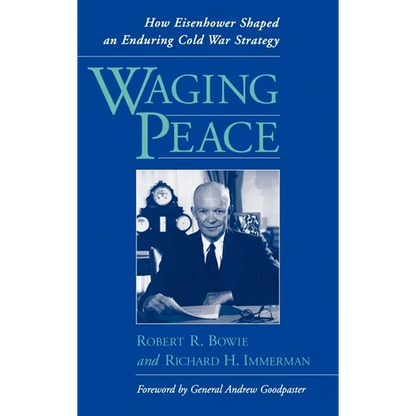 Waging Peace: How Eisenhower Shaped an Enduring Cold War Strategy - Hardcover