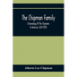 The Chipman Family, A Genealogy Of The Chipmans In America, 1631-1920 - Paperback