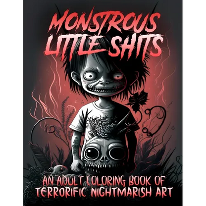 Monstrous Little Shits - A Dark and Twisted Adult Coloring Book - Paperback