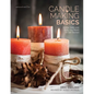 Candle Making Basics: All the Skills and Tools You Need to Get Started - Paperback
