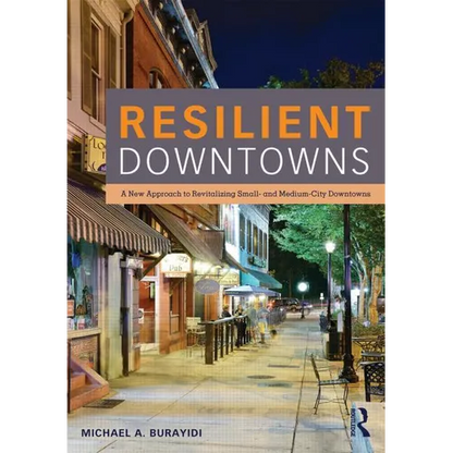 Resilient Downtowns: A New Approach to Revitalizing Small- and Medium-City Downtowns - Paperback