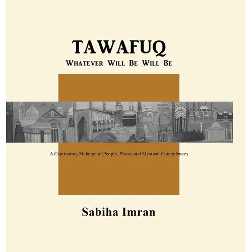 Tawafuq Whatever Will Be, Will Be - Hardcover