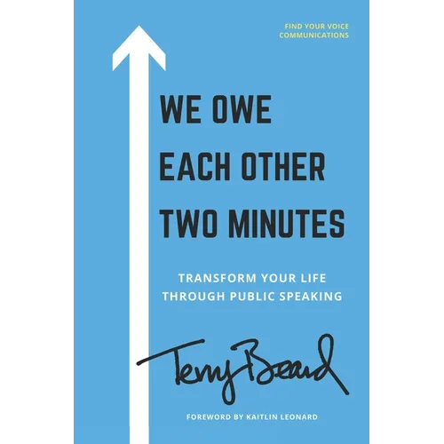 We Owe Each Other Two Minutes: Transform Your Life Through Public Speaking - Paperback