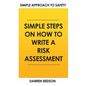 Simple Approach To Safety: How to Write a Risk Assessment - Paperback