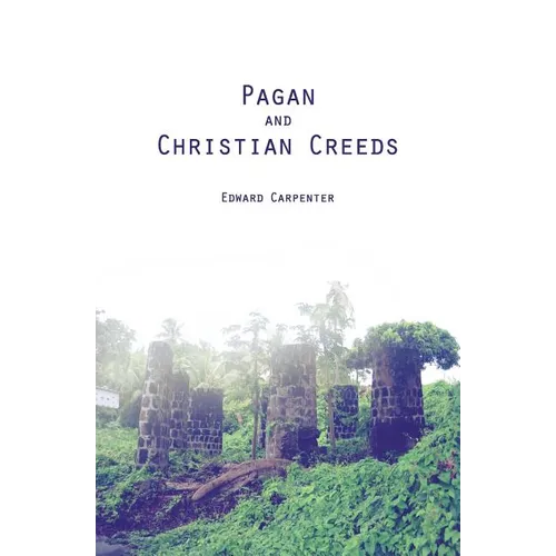 Pagan and Christian Creeds: Their Origin and Meaning - Paperback