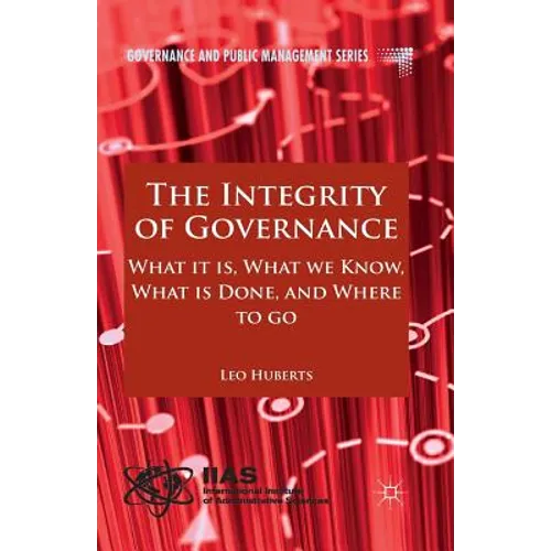 The Integrity of Governance: What It Is, What We Know, What Is Done and Where to Go - Paperback