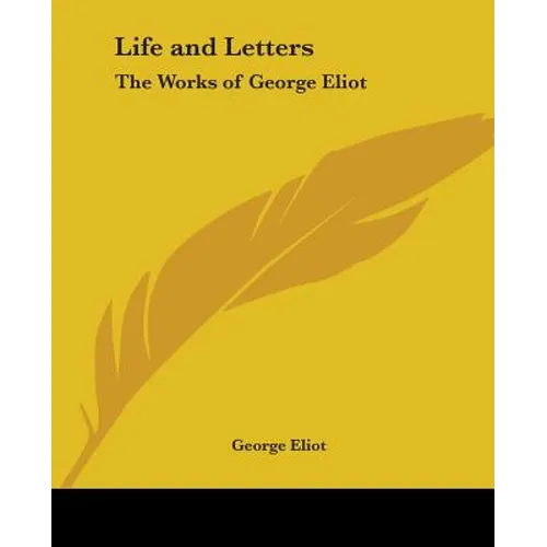 Life and Letters: The Works of George Eliot - Paperback